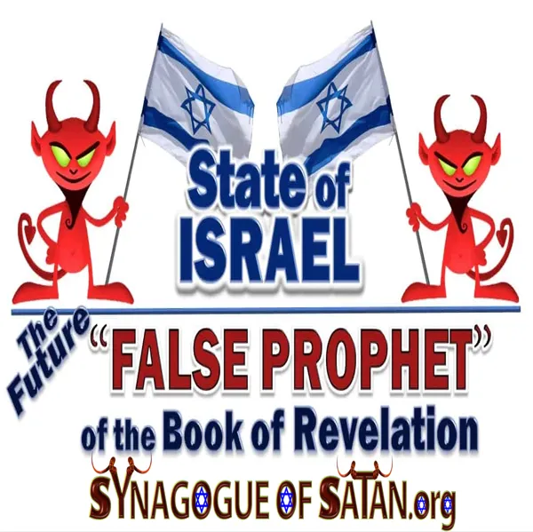 State-of-Israel-Future-False-Prophet-of-Book-of-Revelation 13, synagogueofsatan.org 2